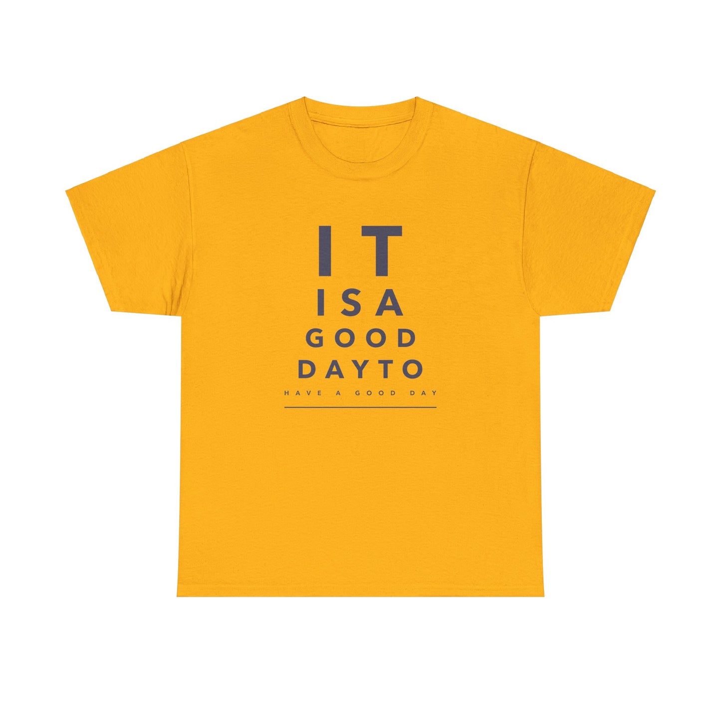 T-shirt - "It is a Good Day to Have a Good Day" | Women | Romero's