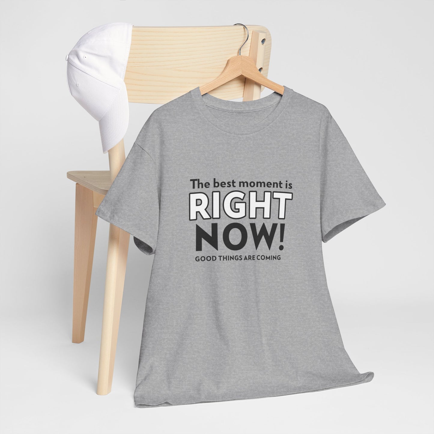 "The Best Moment is Right Now! Good Things Are Coming" - Women's T-Shirt