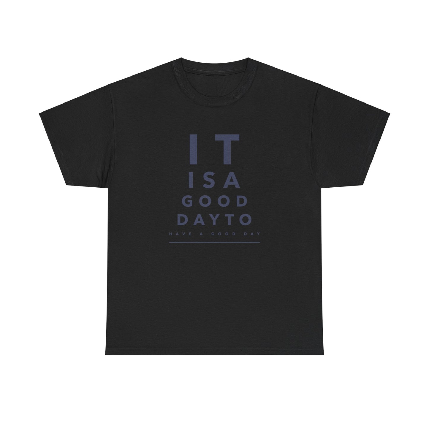 T-shirt - "It is a Good Day to Have a Good Day" | Women | Romero's