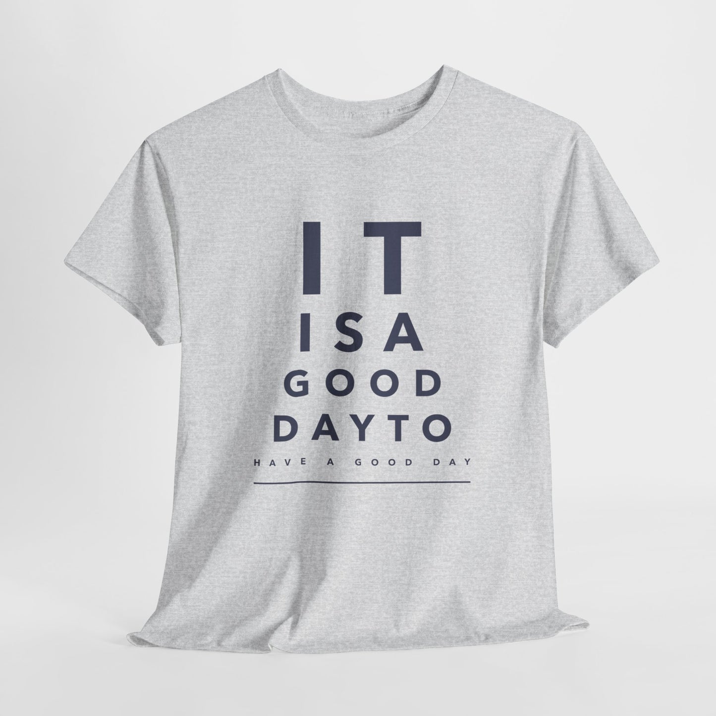 T-shirt - "It is a Good Day to Have a Good Day" | Men | Romero's