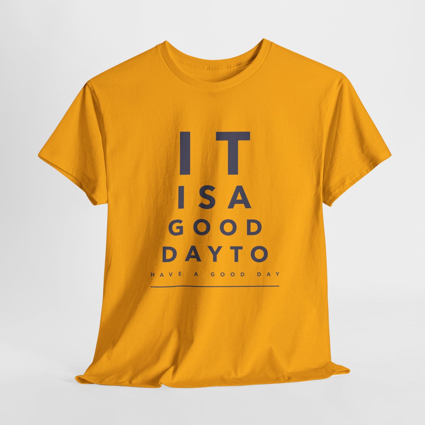 T-shirt - "It is a Good Day to Have a Good Day" | Men | Romero's