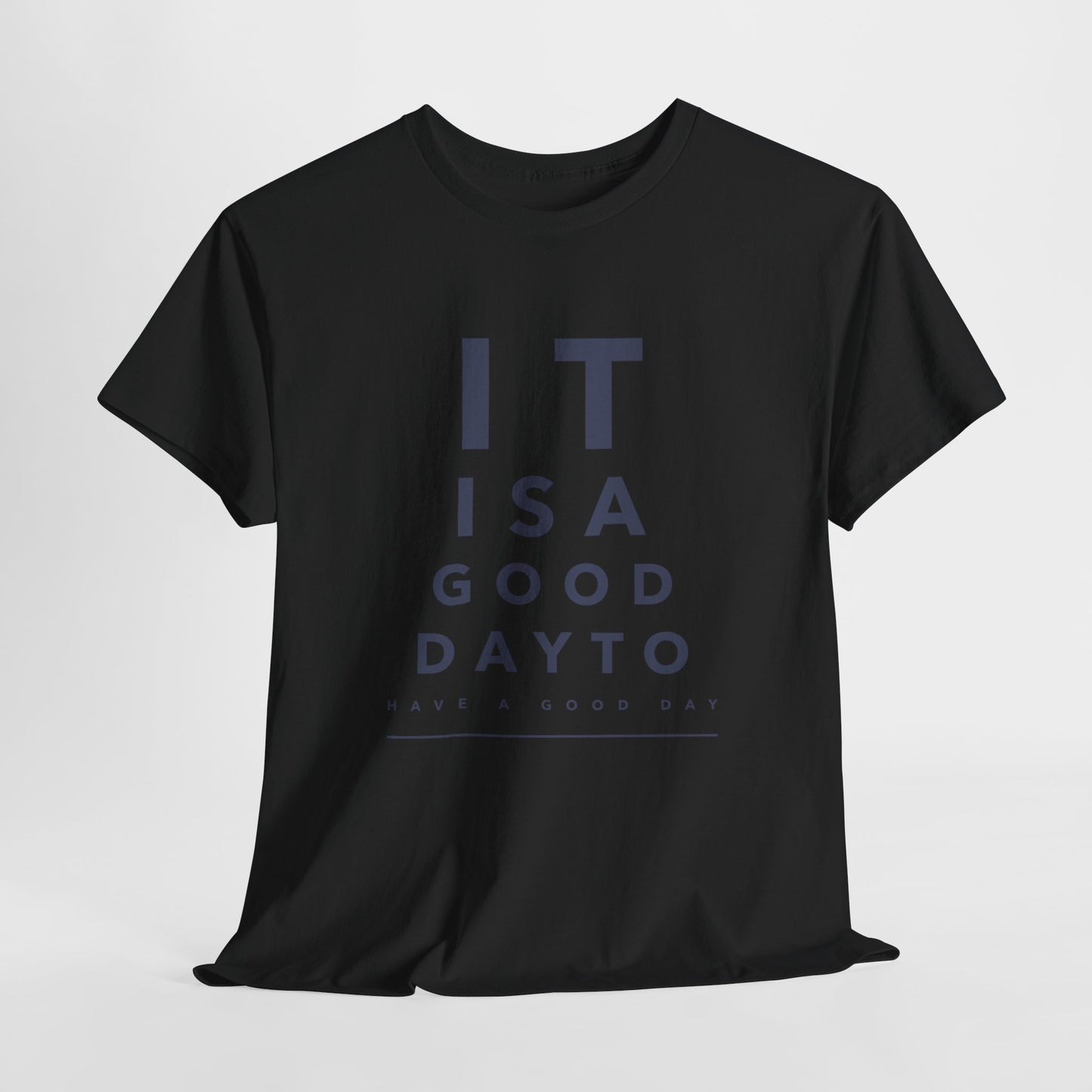 T-shirt - "It is a Good Day to Have a Good Day" | Men | Romero's