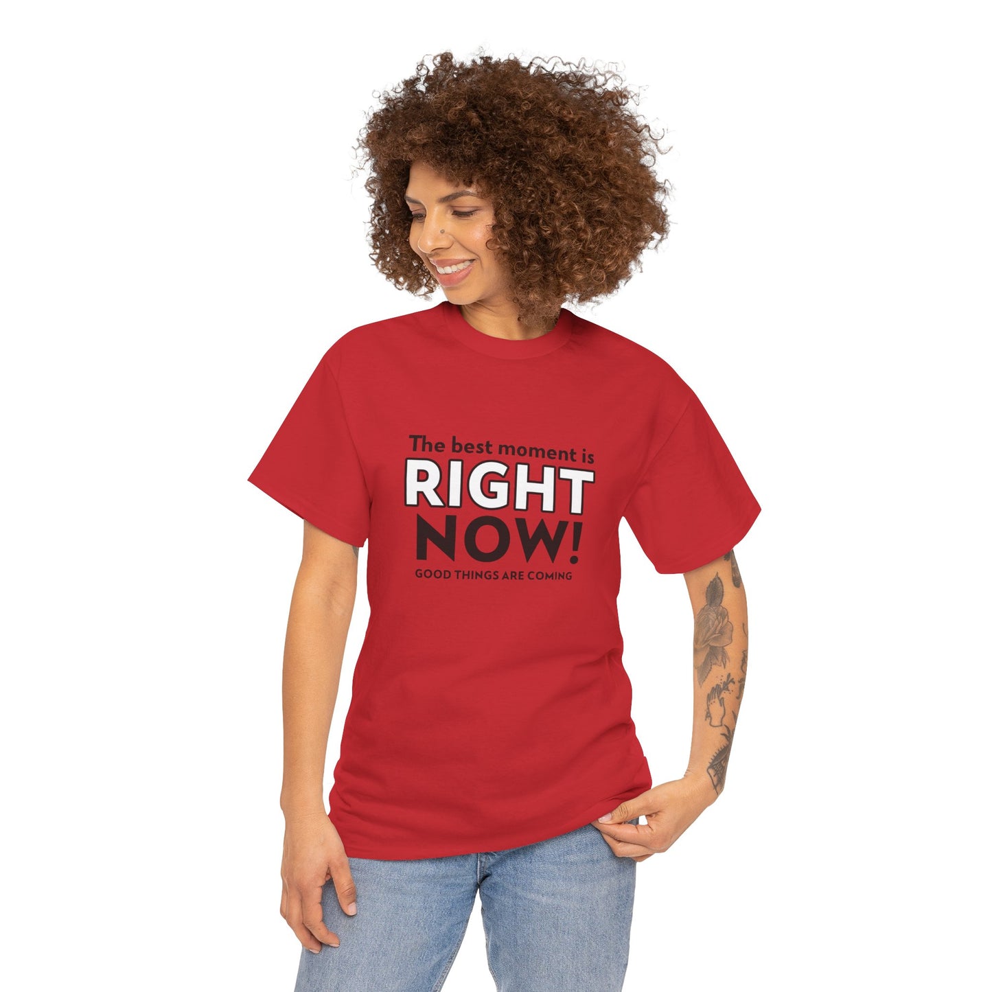 "The Best Moment is Right Now! Good Things Are Coming" - Women's T-Shirt