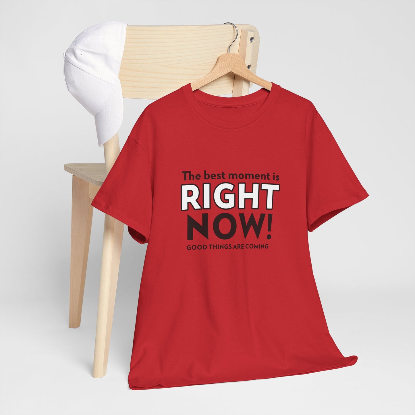 "The Best Moment is Right Now! Good Things Are Coming" - Women's T-Shirt