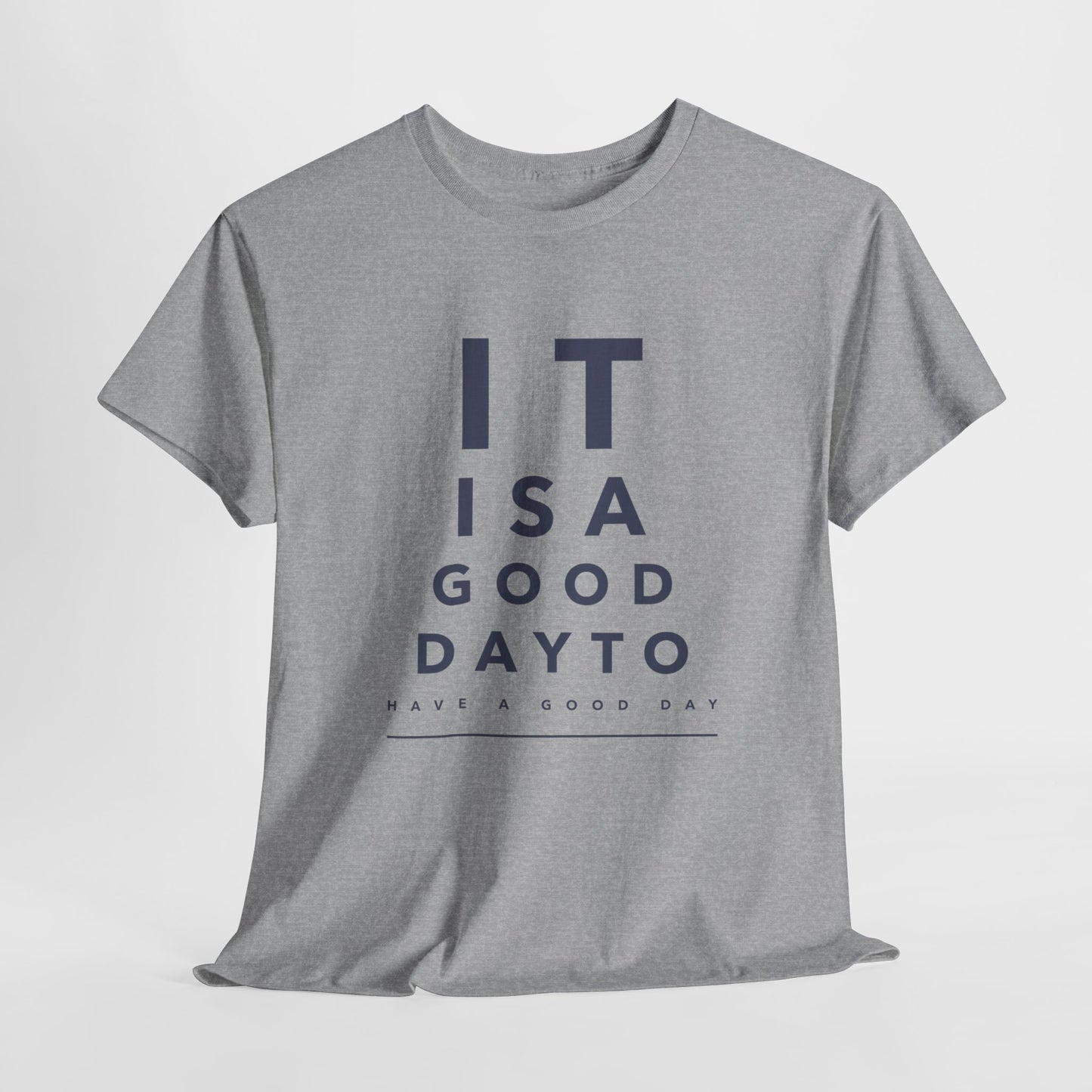 T-shirt - "It is a Good Day to Have a Good Day" | Men | Romero's