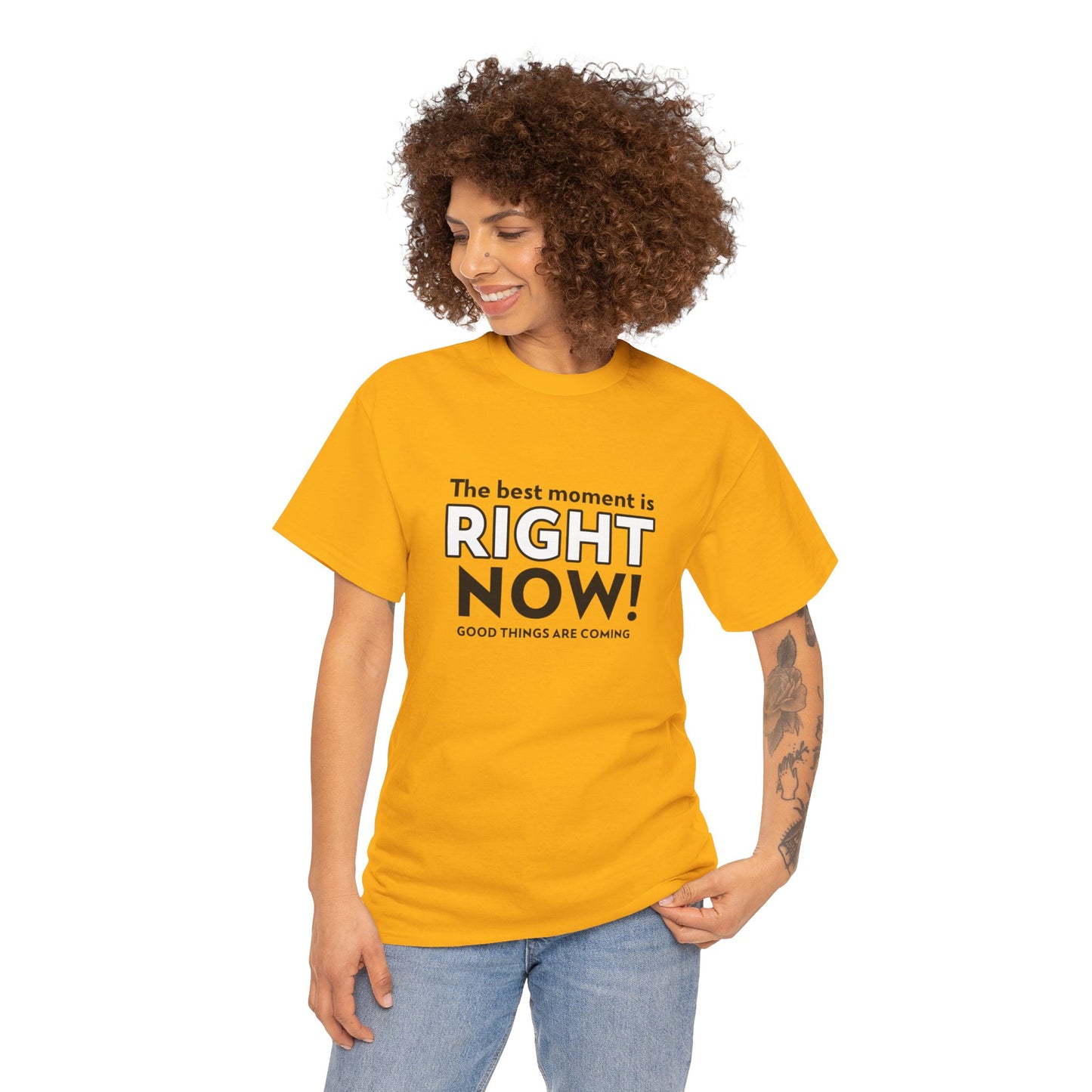 "The Best Moment is Right Now! Good Things Are Coming" - Women's T-Shirt