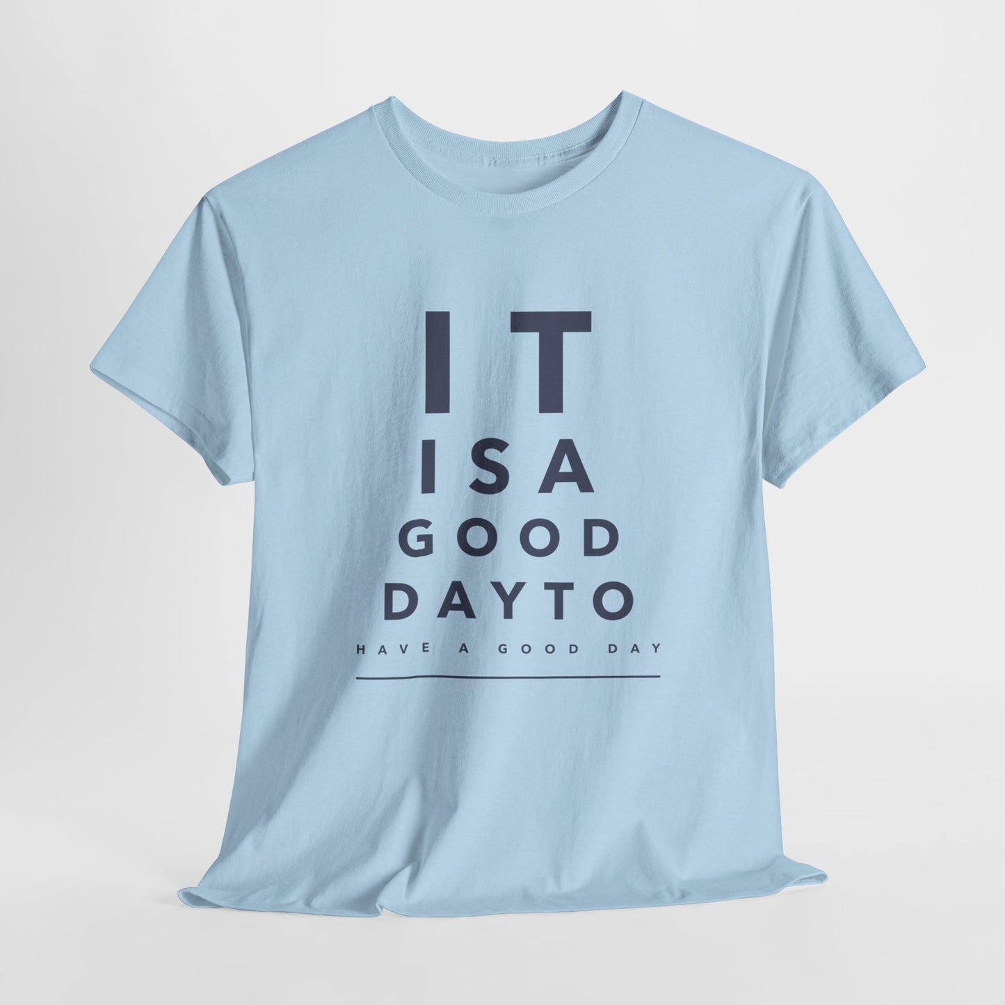 T-shirt - "It is a Good Day to Have a Good Day" | Men | Romero's