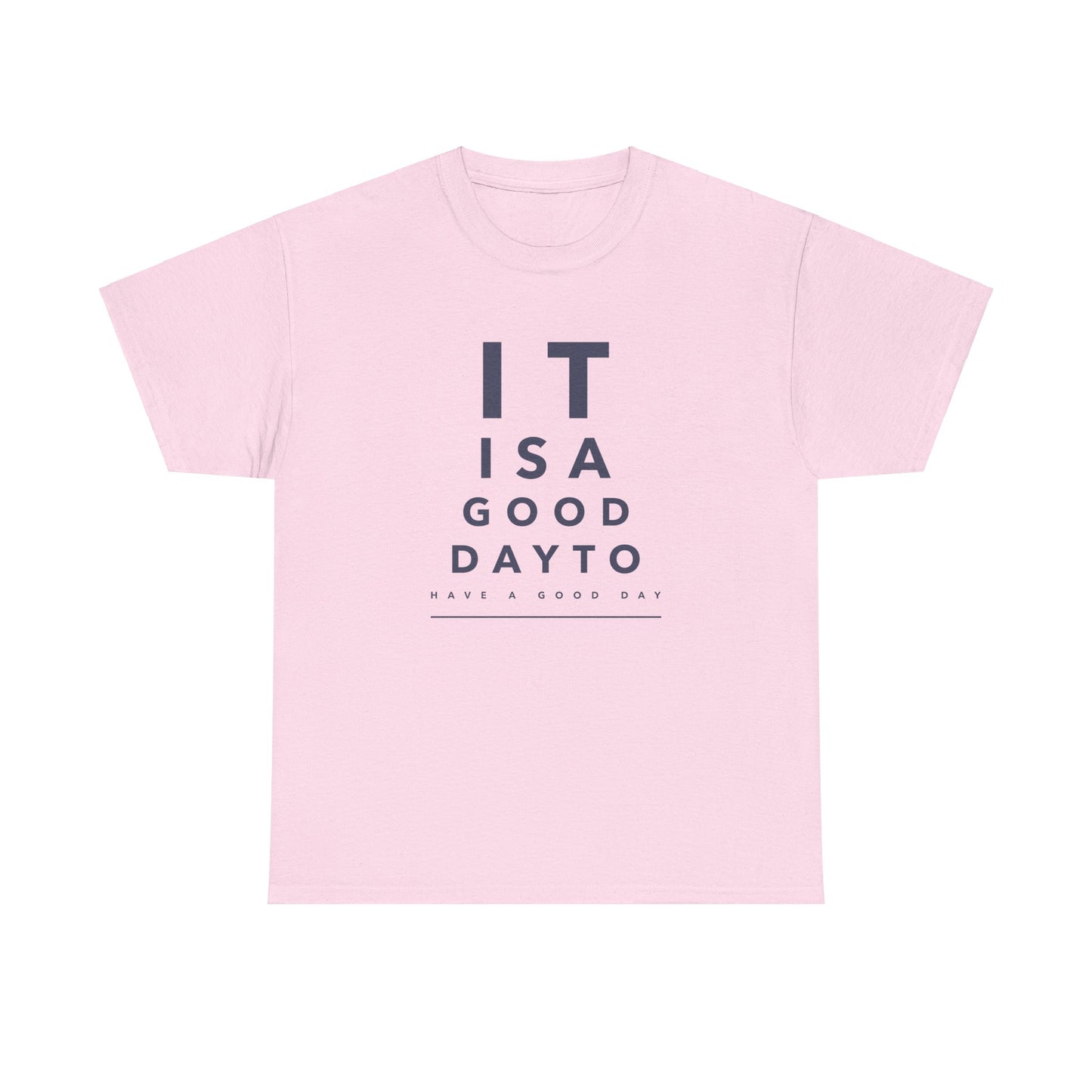 T-shirt - "It is a Good Day to Have a Good Day" | Women | Romero's