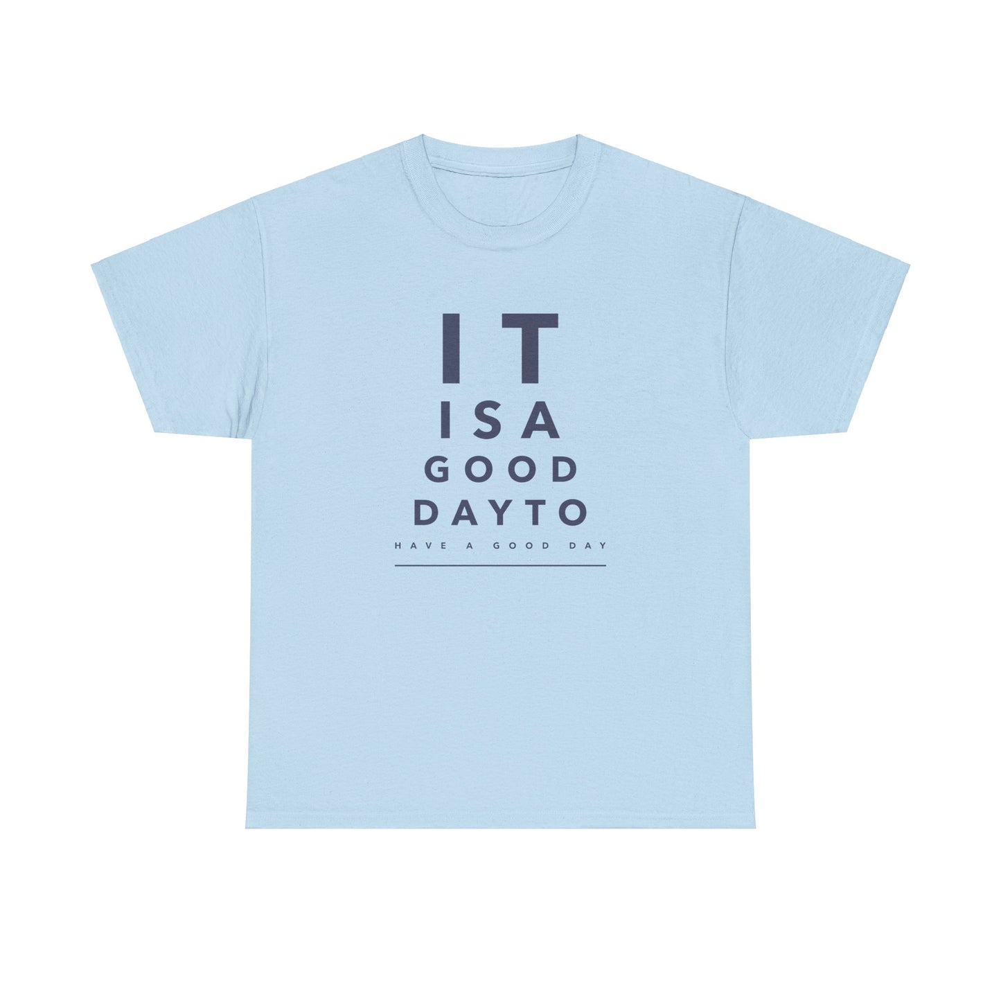 T-shirt - "It is a Good Day to Have a Good Day" | Women | Romero's