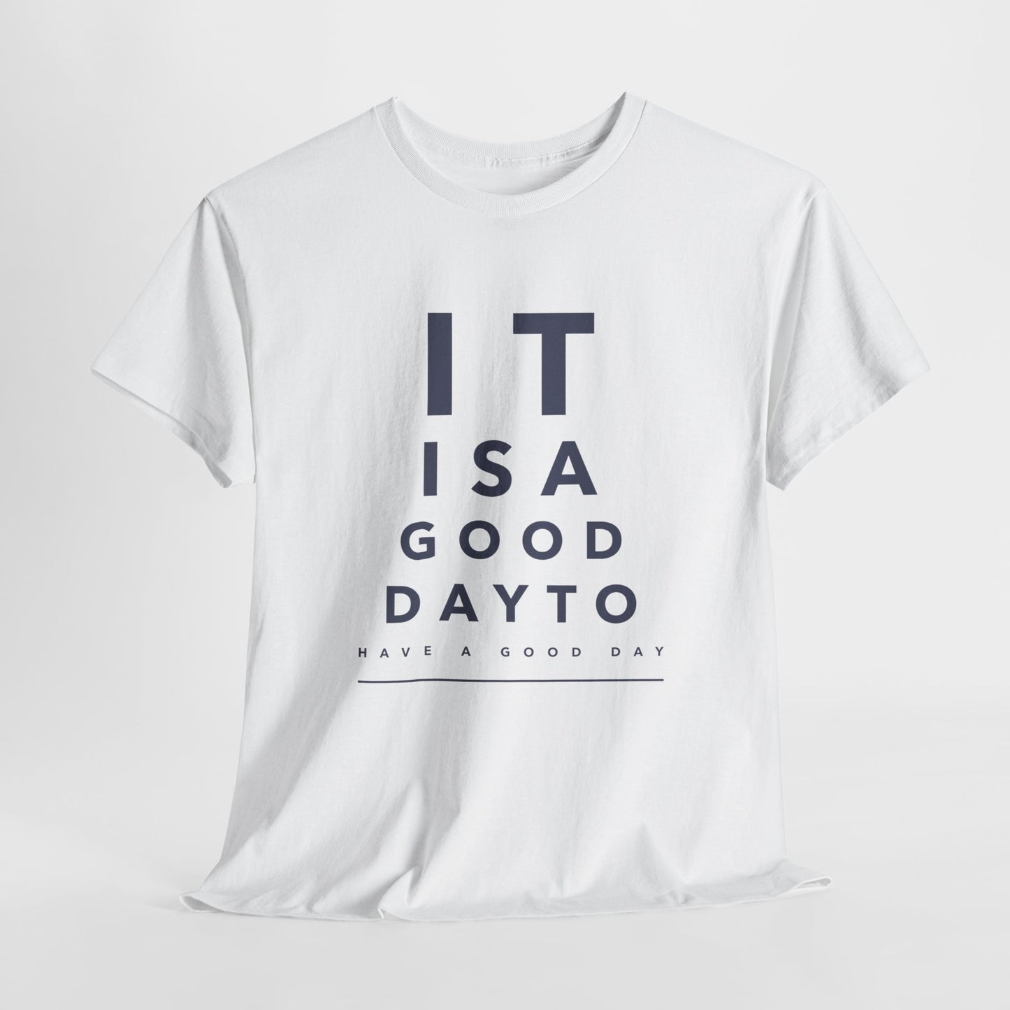 T-shirt - "It is a Good Day to Have a Good Day" | Men | Romero's