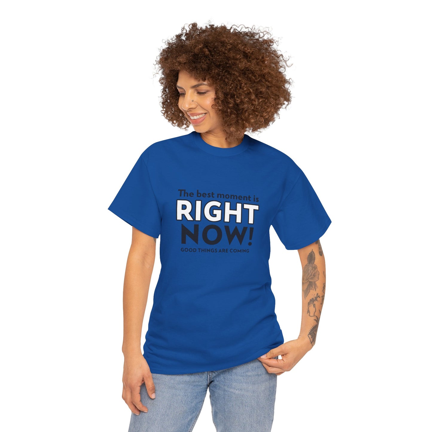 "The Best Moment is Right Now! Good Things Are Coming" - Women's T-Shirt