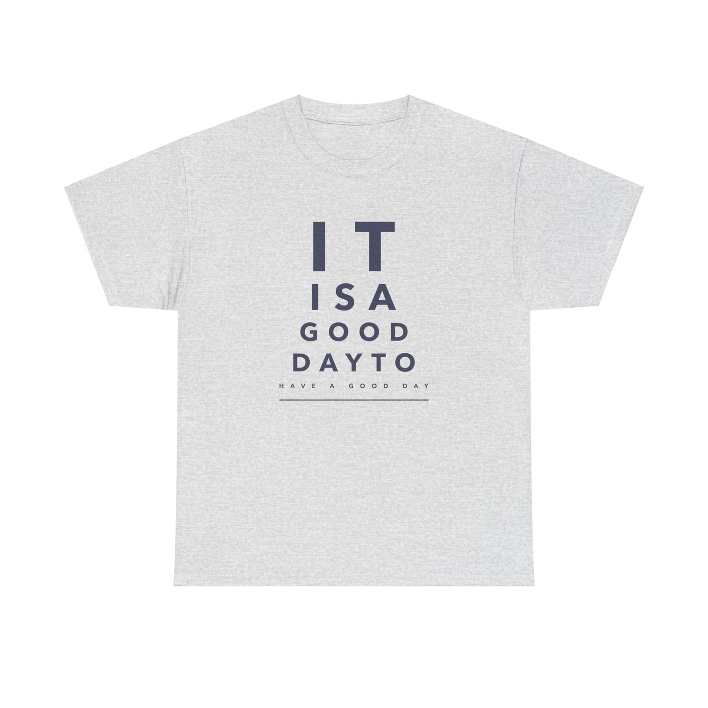 T-shirt - "It is a Good Day to Have a Good Day" | Women | Romero's