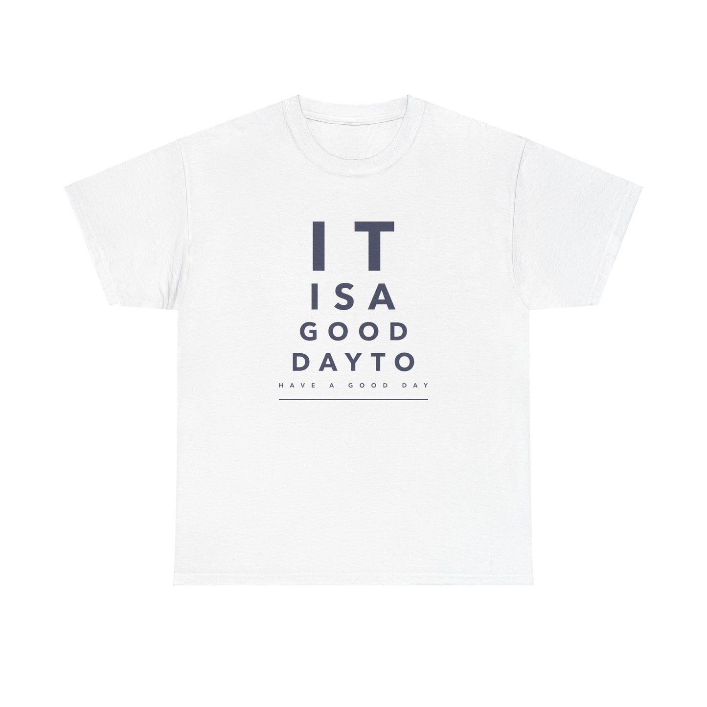 T-shirt - "It is a Good Day to Have a Good Day" | Women | Romero's